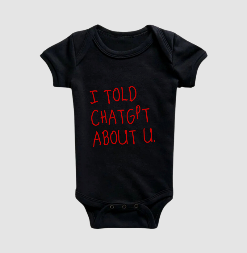I Told Chat GPT About You