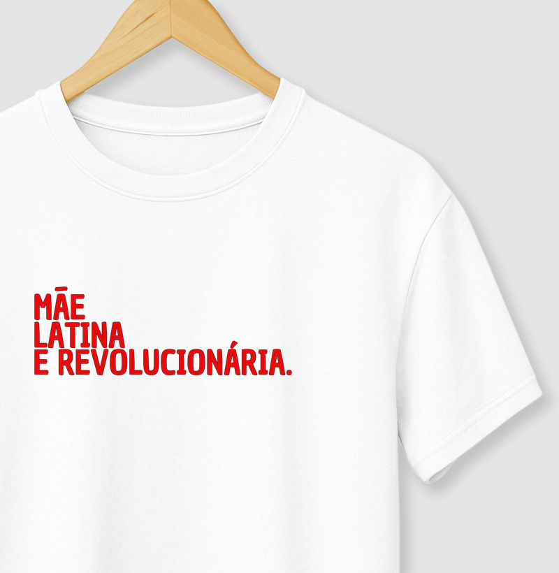 Mãe, Latina e Revolucionária.