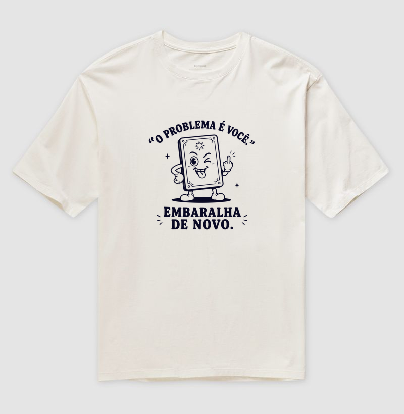 O problema é você - Camiseta Oversized