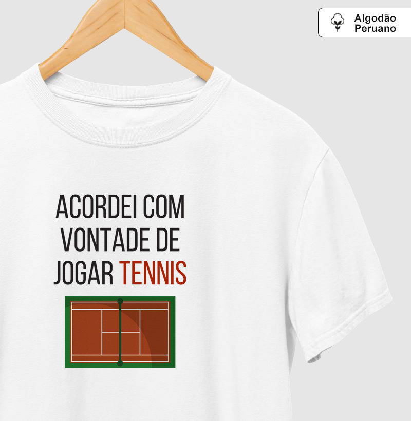Acordei com vontade de jogar tennis