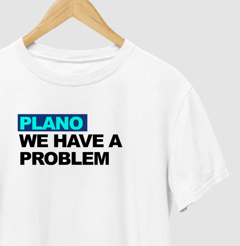we have a problem PLANO 