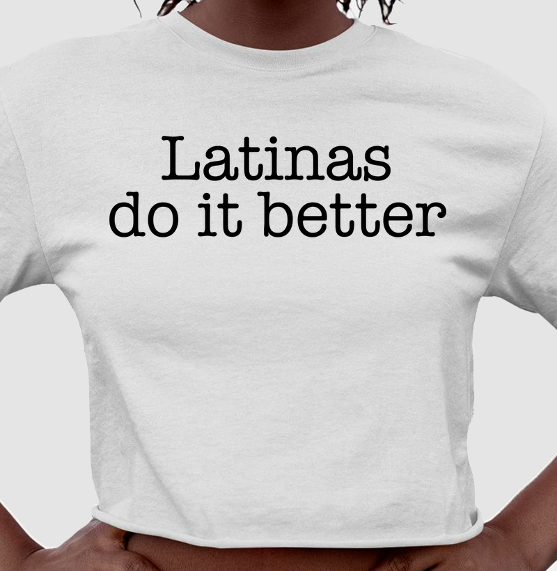 Latinas do it better