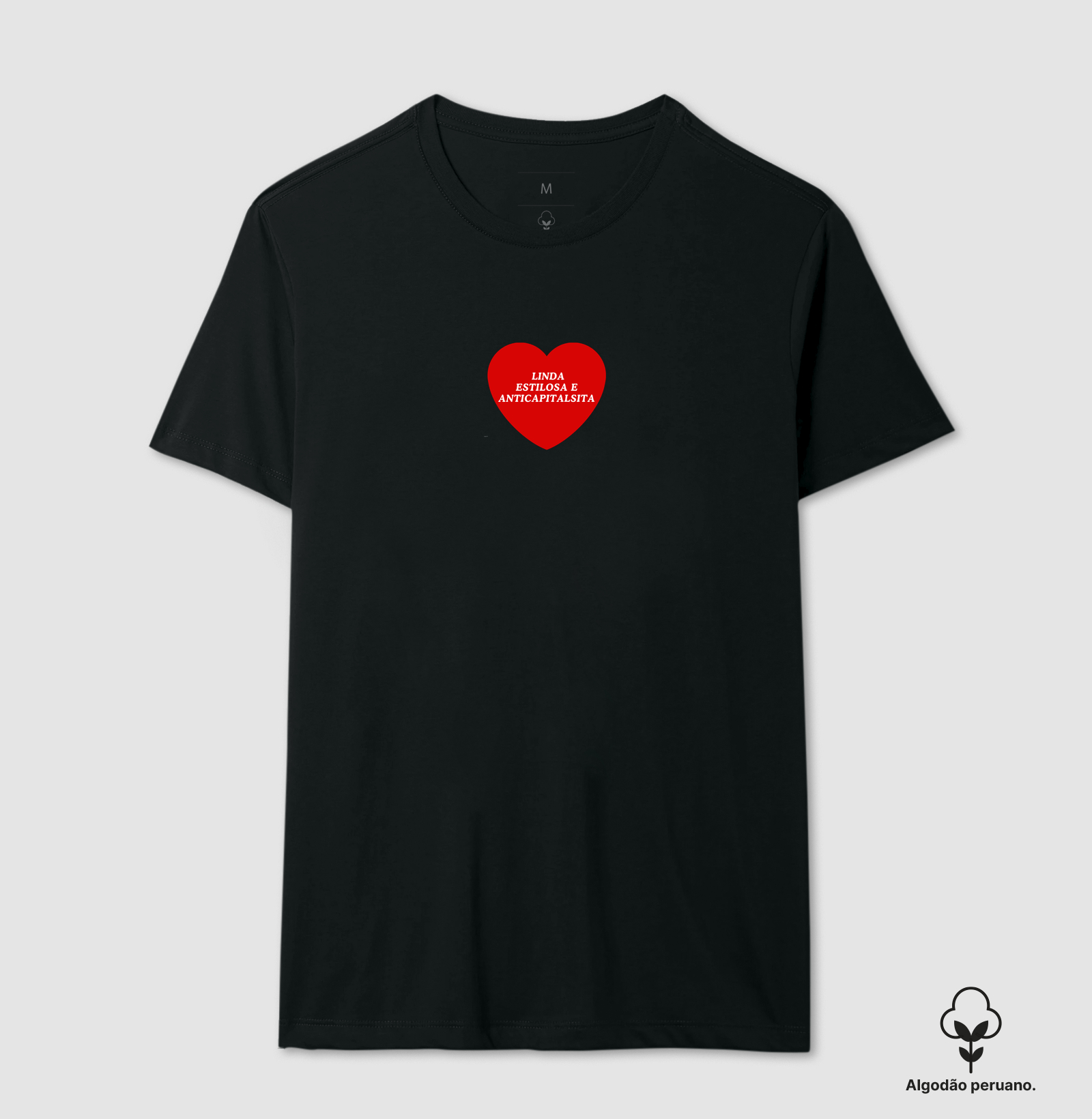 Linda, Estilosa e Anticapitalista - Camiseta Algodão Peruano