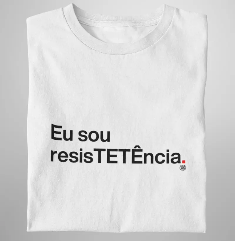Eu sou resisTETÊncia