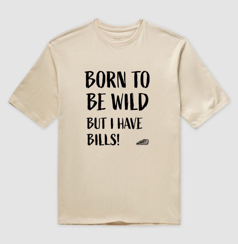 Born to be Wild but…