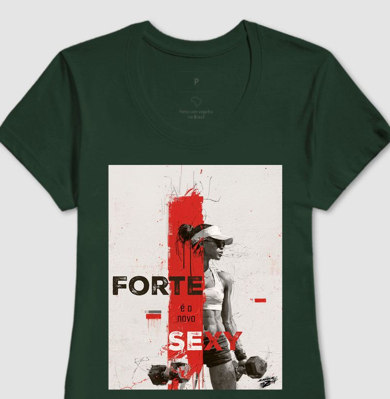"FORTE é o novo SEXY" 03 - Camiseta