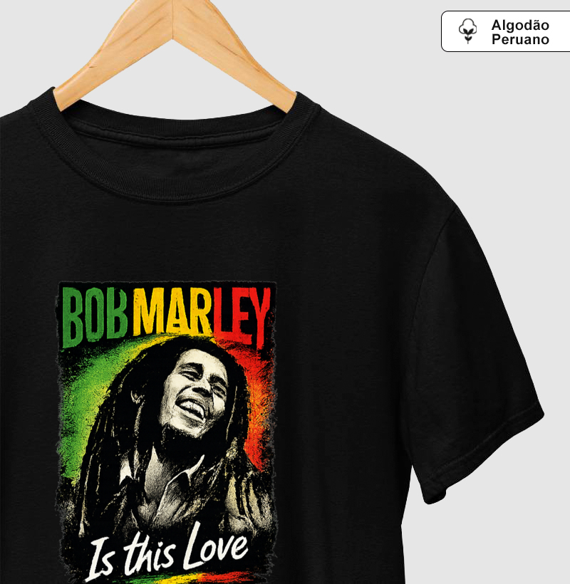 Camiseta Bob Marley – Is This Love.  Coleção Reggae Music. Masculina e Feminina. Algodão Peruano.