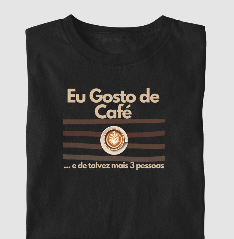 Camiseta Eu gosto de Café e de talvez mais 3 pessoas Algodão Nacional