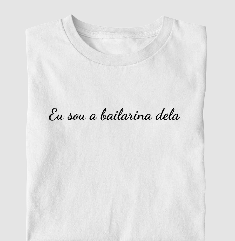 Eu sou a bailarina dela