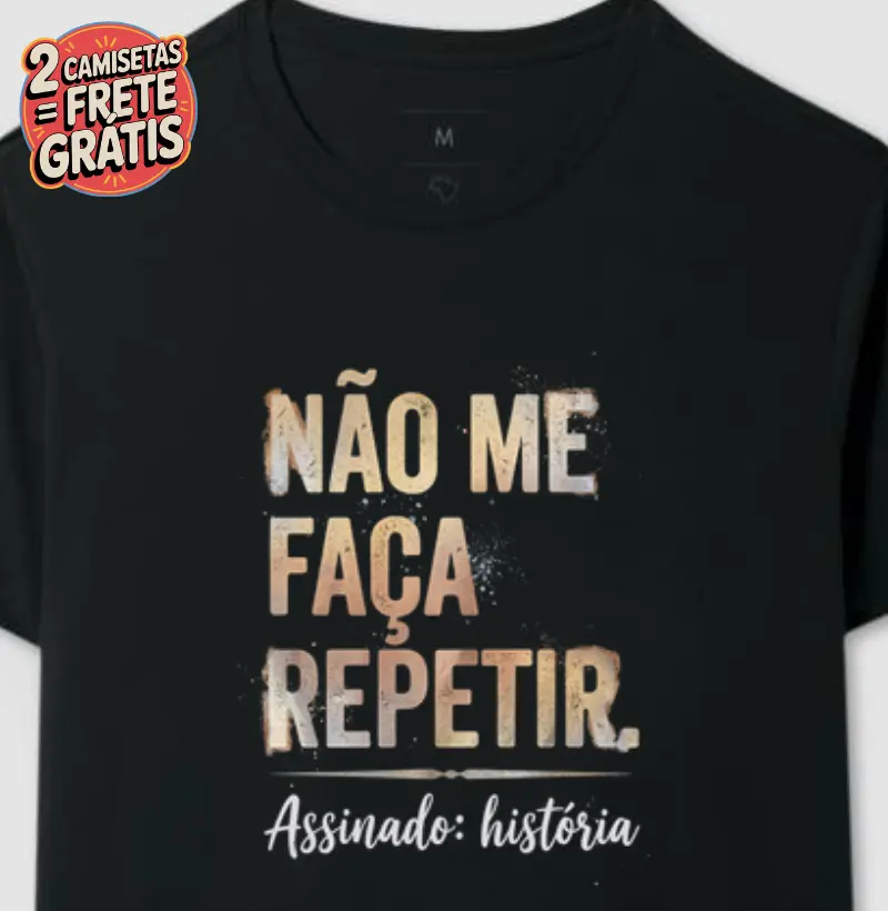 Camiseta Não Me Faça Repetir