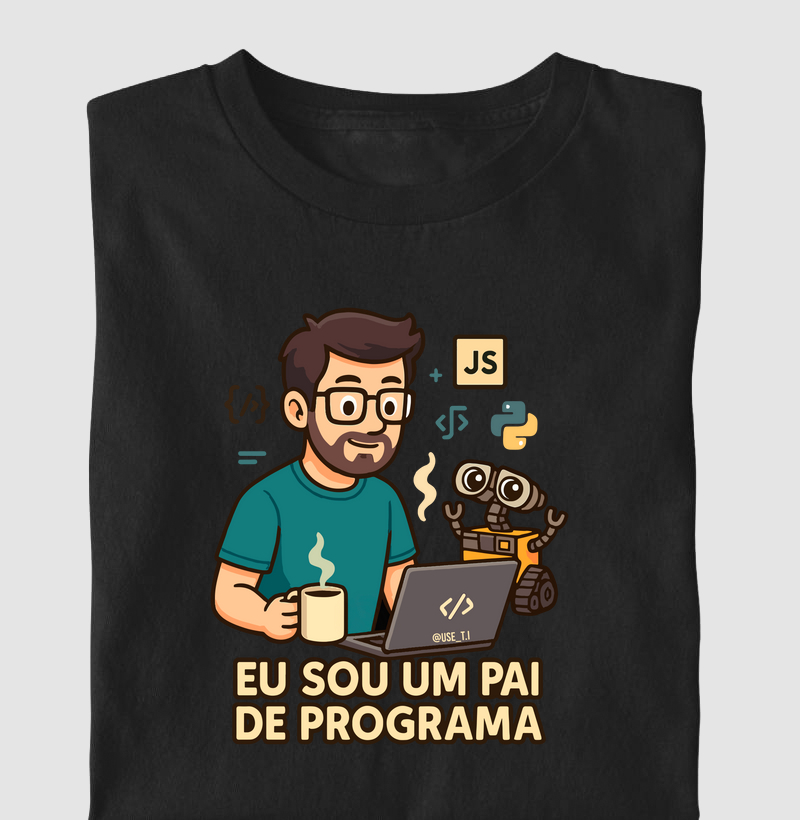 "Eu sou um pai de programa" T.I
