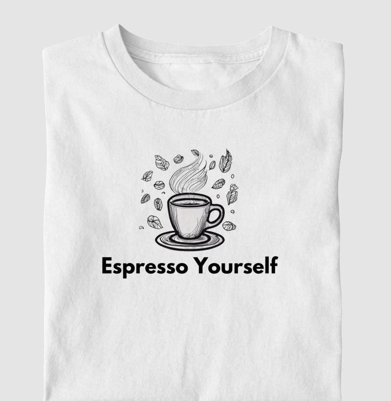 Camiseta Espresso Yourself #3 Algodão Nacional
