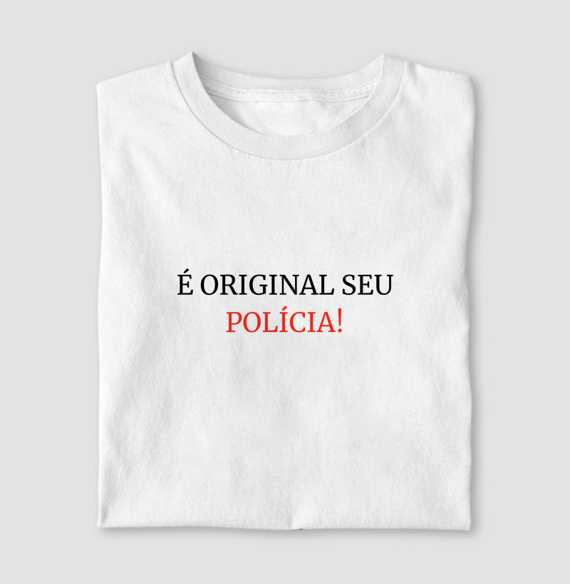 É Original, Seu Polícia