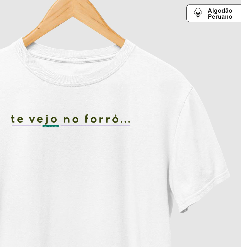 Te vejo no forró - Camiseta Algodão Peruano