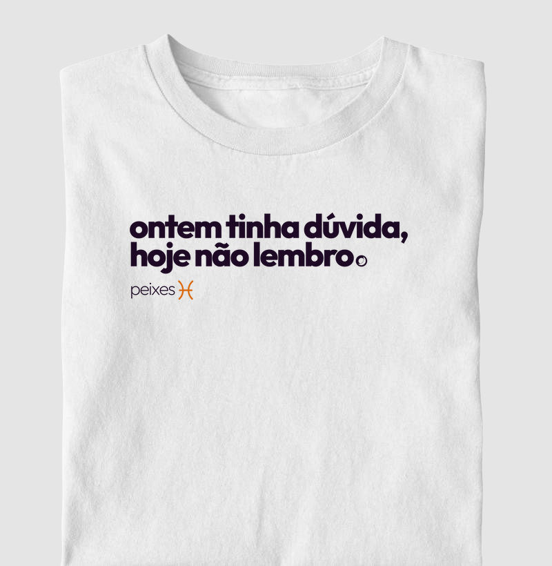 ontem tinha dúvida, hoje não lembro. peixes