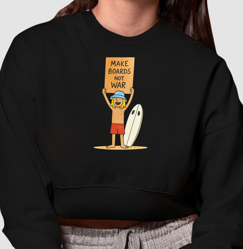 Make boards Not War - Cropped Moletom