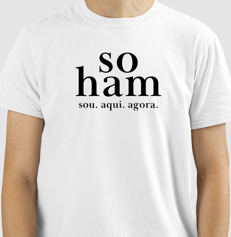 Camiseta So Ham – Mantra da Presença