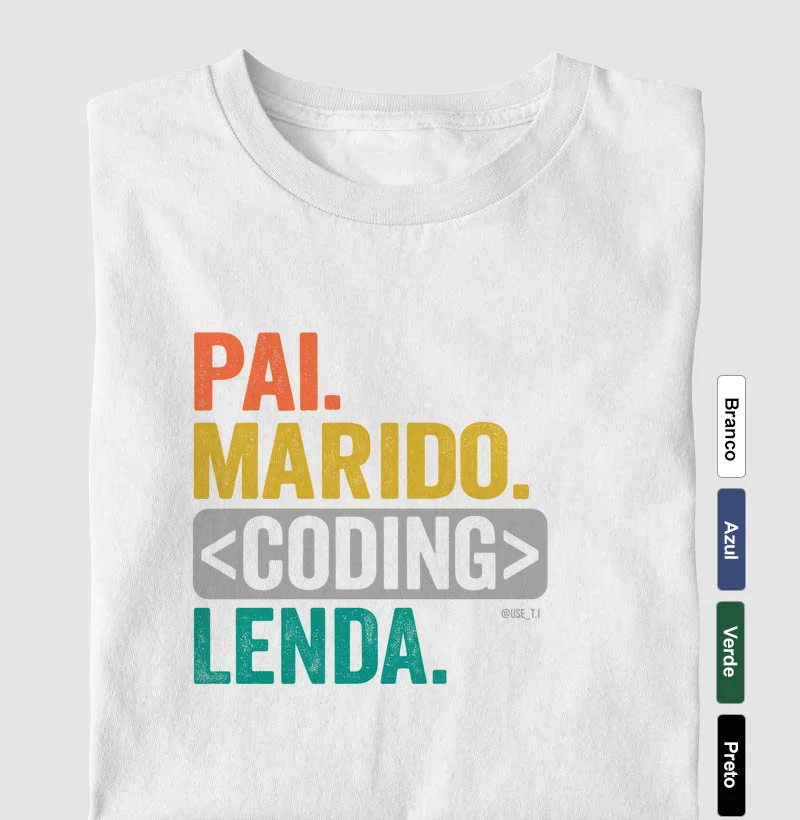 "Pai. Marido. Coding. Lenda." T.I