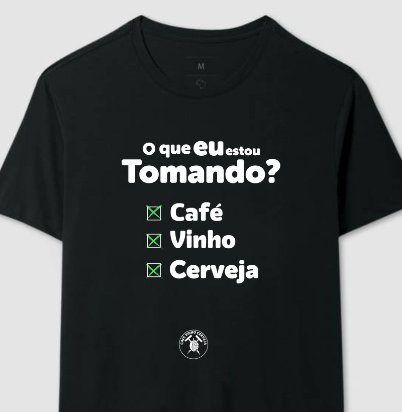 Camisa o que eu estou tomando