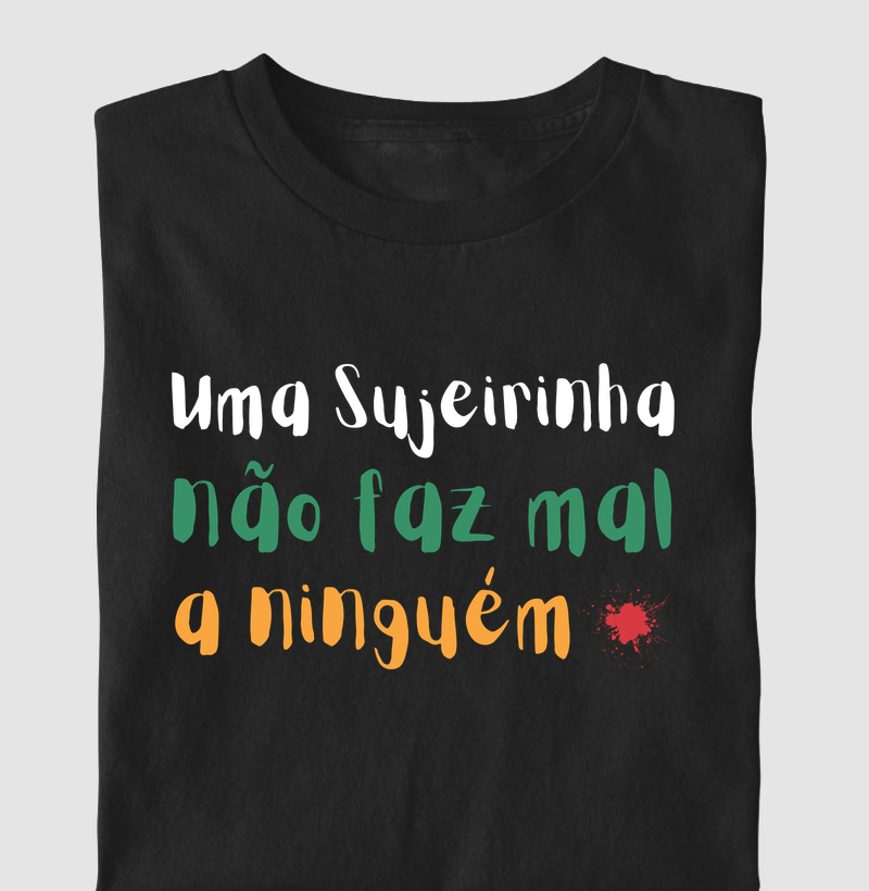 Uma Sujeirinha Não Faz Mal A Ninguém