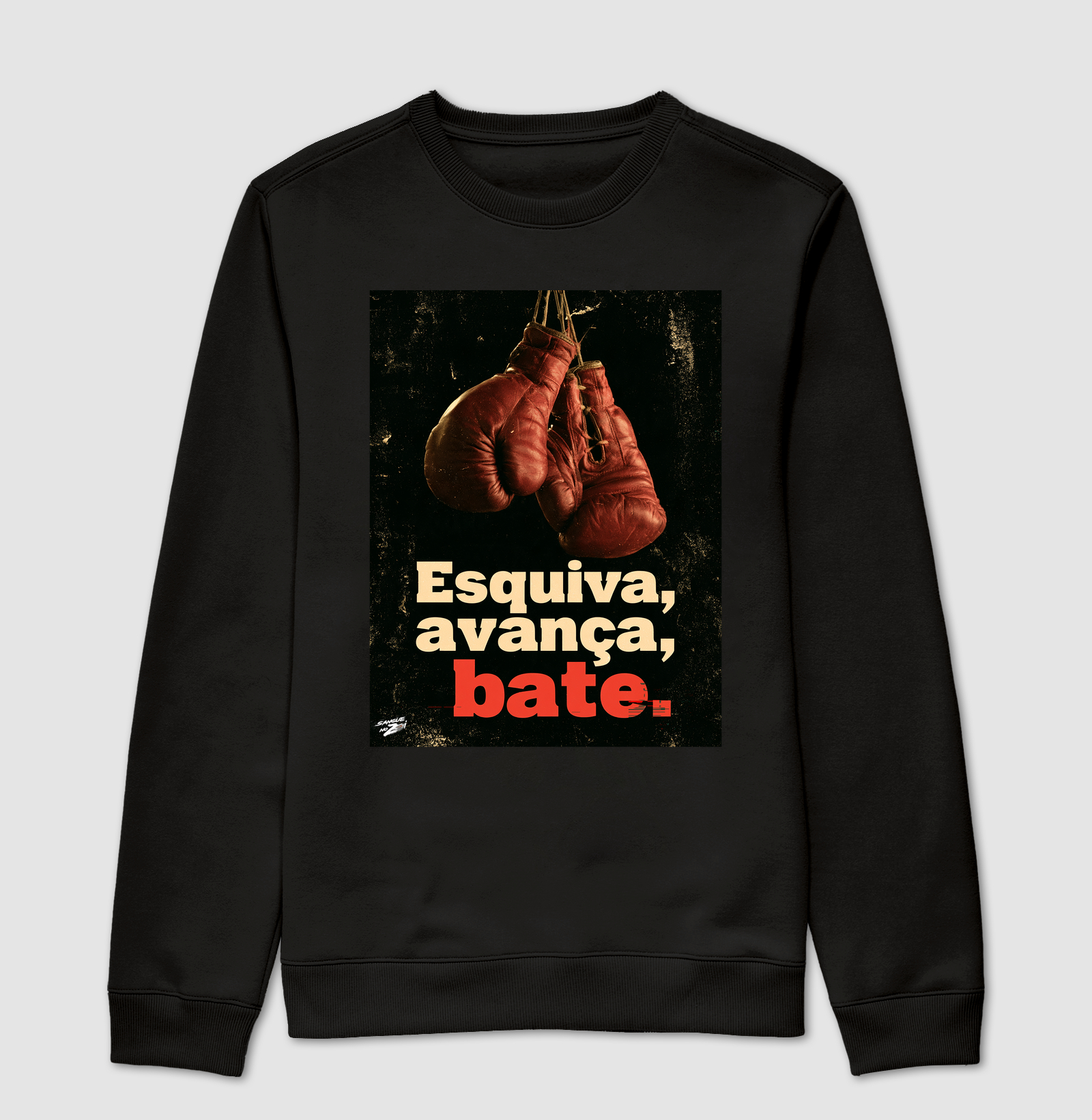 Esquiva, avança, bate. - Suéter Moletom