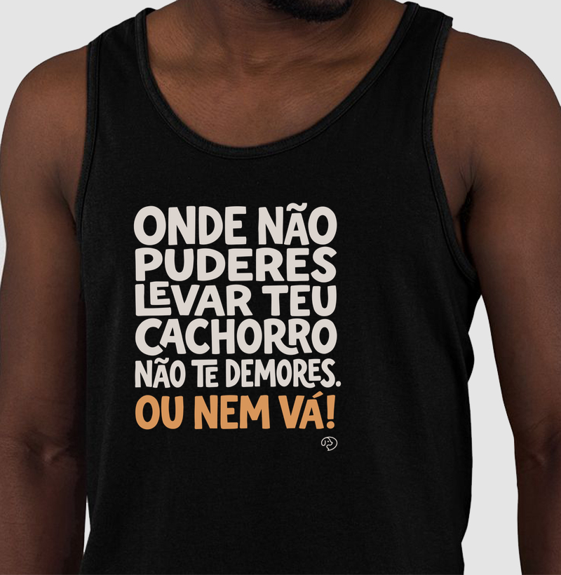 Onde não puderes levar seu cachorro,  não te demores. Ou nem vá!
