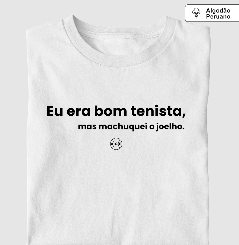 Eu era bom tenista, mas machuquei o joelho