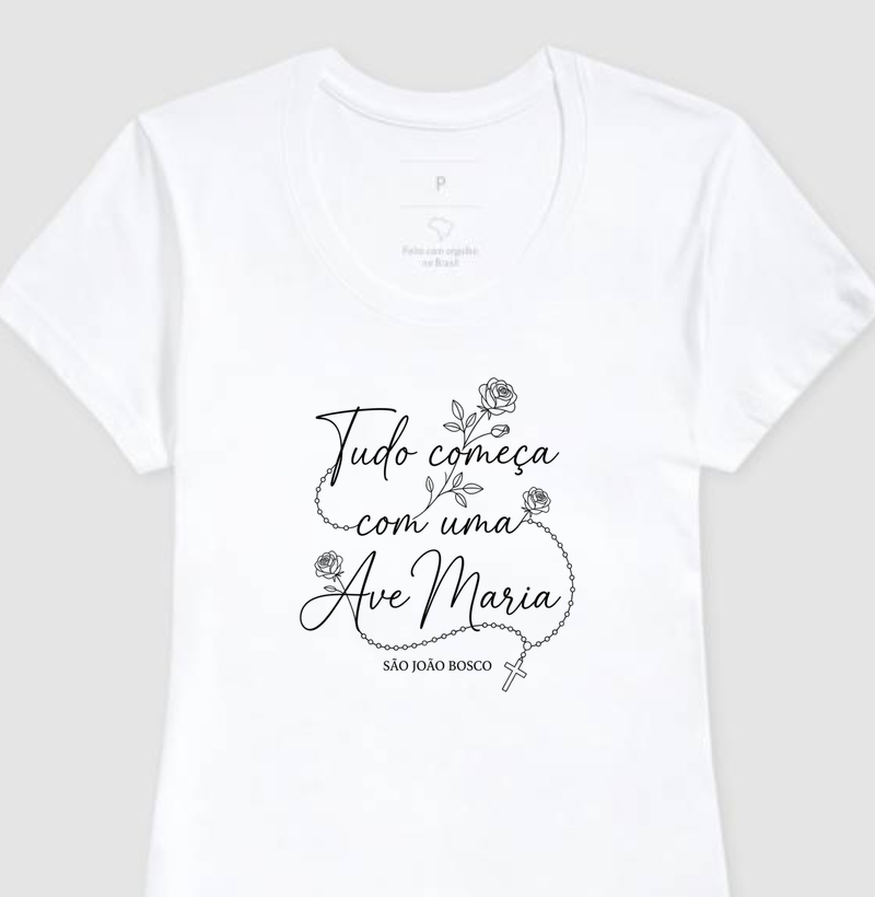 Camiseta Tudo Começa Com Uma Ave Maria