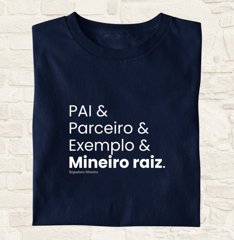PAI & Parceiro & Exemplo & Mineiro raiz.