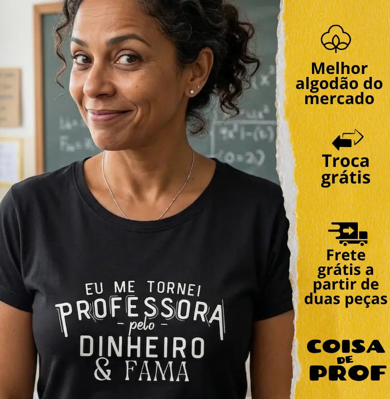 Camiseta Eu me Tornei Professora pelo Dinheiro e Fama
