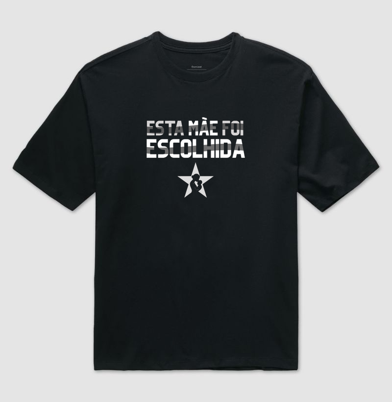 Esta Mãe Foi Escolhida - Oversized