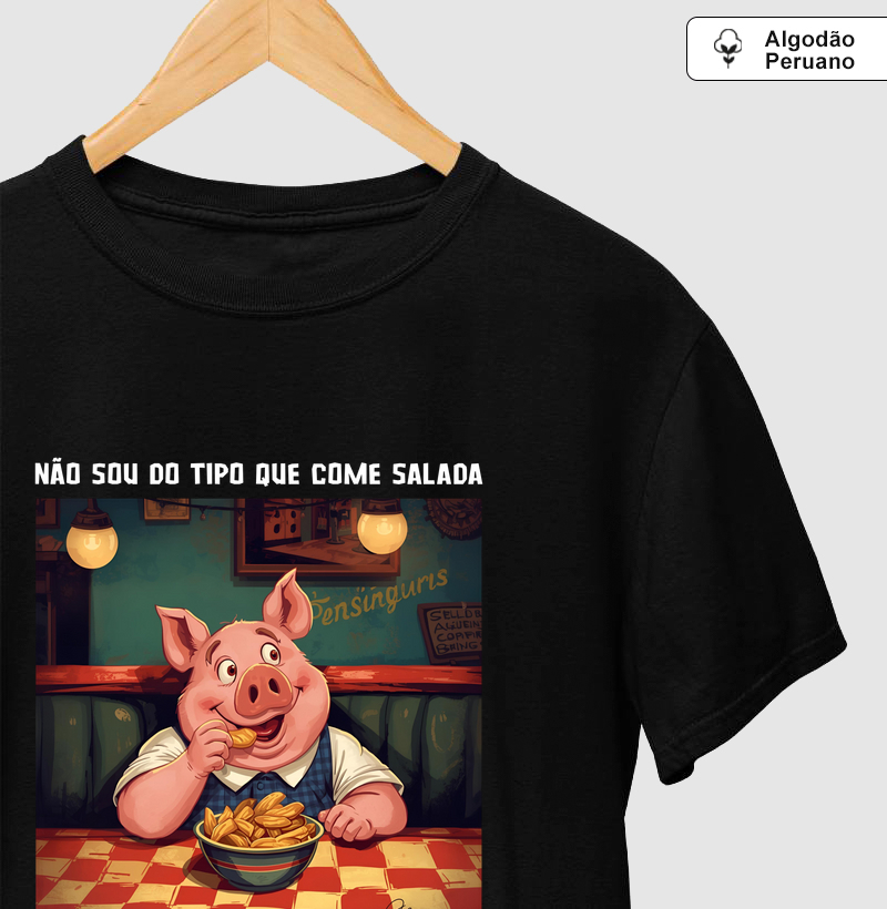 Não sou do tipo que come salada, sou do tipo que come torresmo