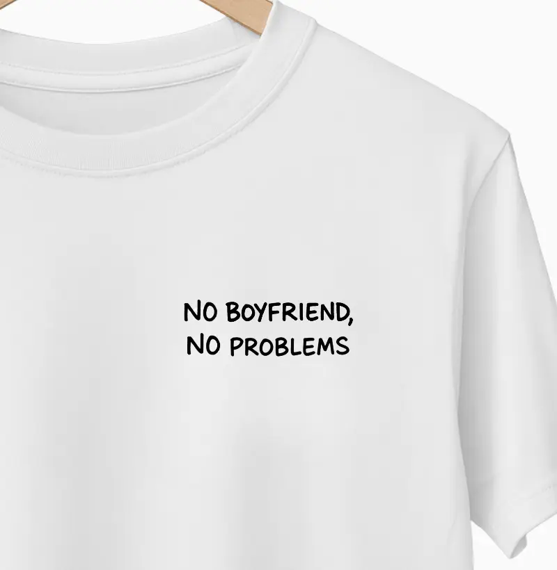 NO BOYFRIEND, NO PROBLEMS