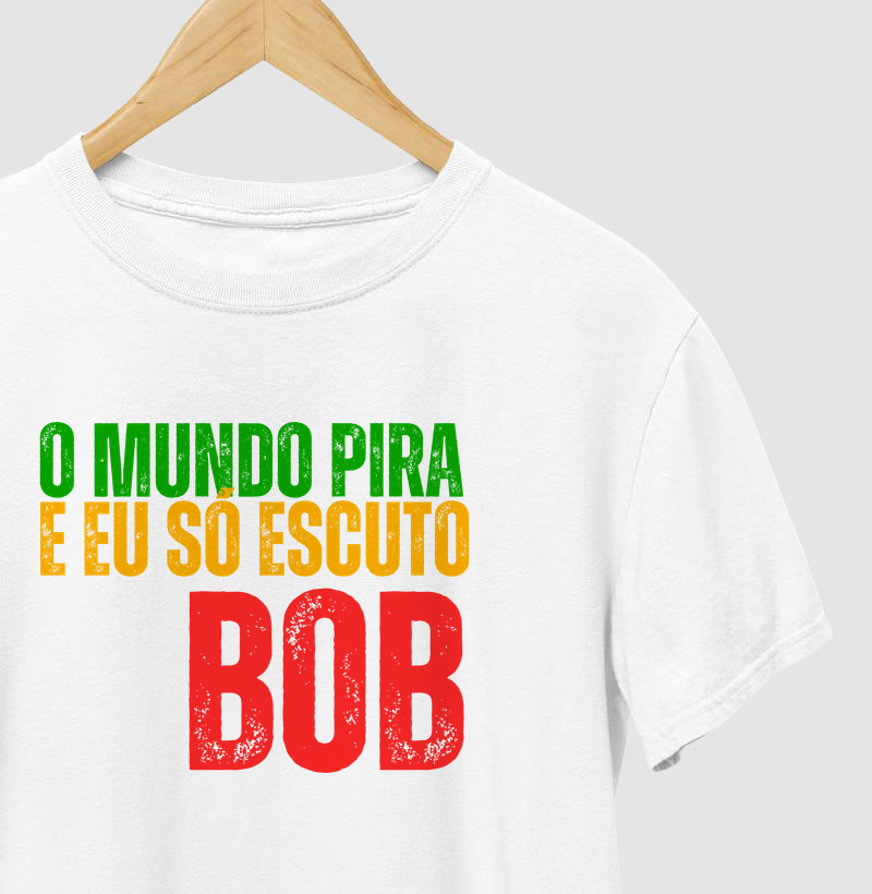 O mundo pira e eu só escuto Bob