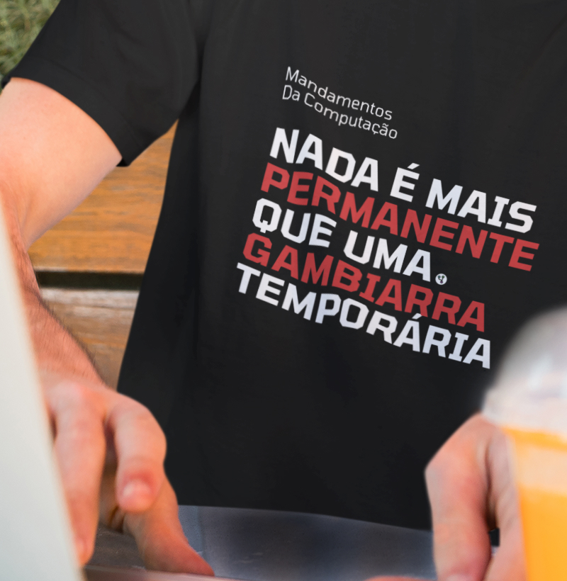 Nada Mais Permanente que Gambiarra