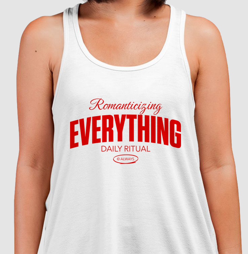 ROMANTICIZING EVERYTHING