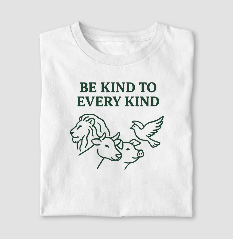 Be kind to every kind