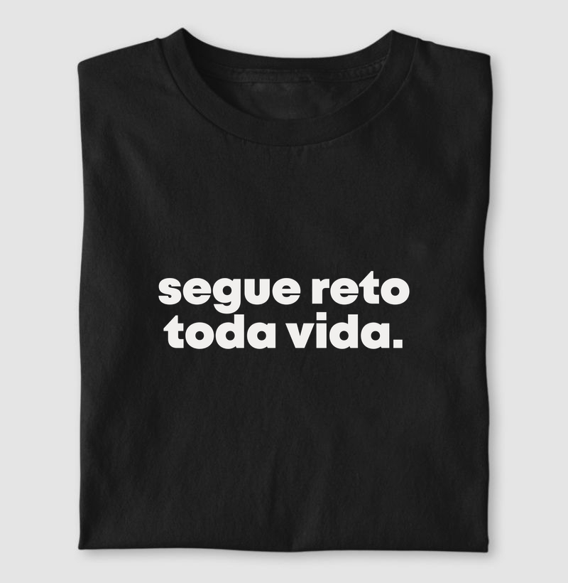 Segue reto toda vida | Dizeres