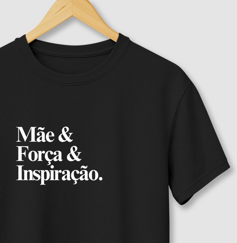 Camiseta "mãe, força e inspiração".