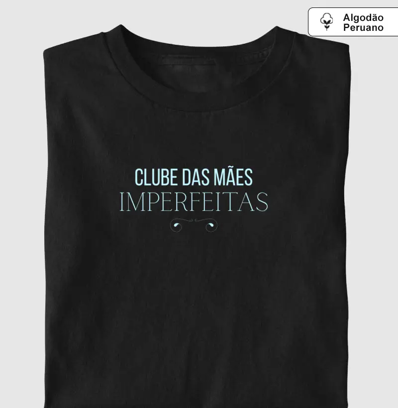 Clube das Mães Imperfeitas - Algodão Peruano Premium
