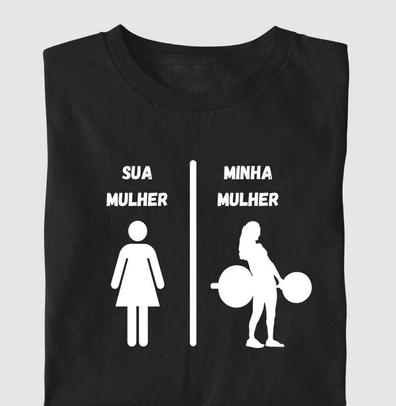 SUA MULHER/MINHA MULHER