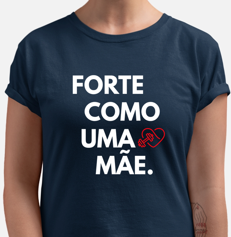 Camiseta Forte Como Uma Mãe – TRENO | Força que Inspira