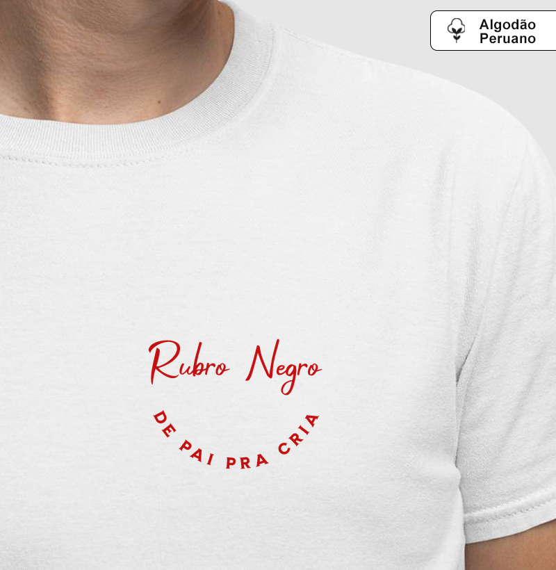 Camiseta Algodão Peruano  Rubro Negro De pai pra cria 