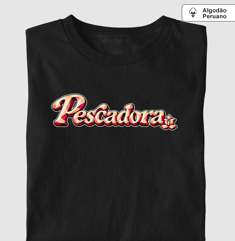 Pescadora!🌸 - Camiseta Algodão Peruano
