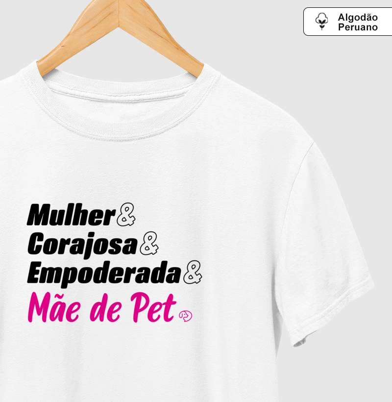 Mulher & Corajosa & Empoderada & Mãe de Pet