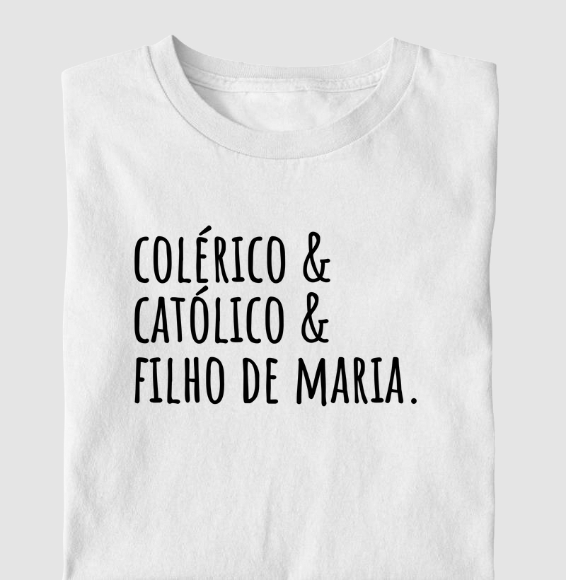 Colérico, Católico e Filho de Maria