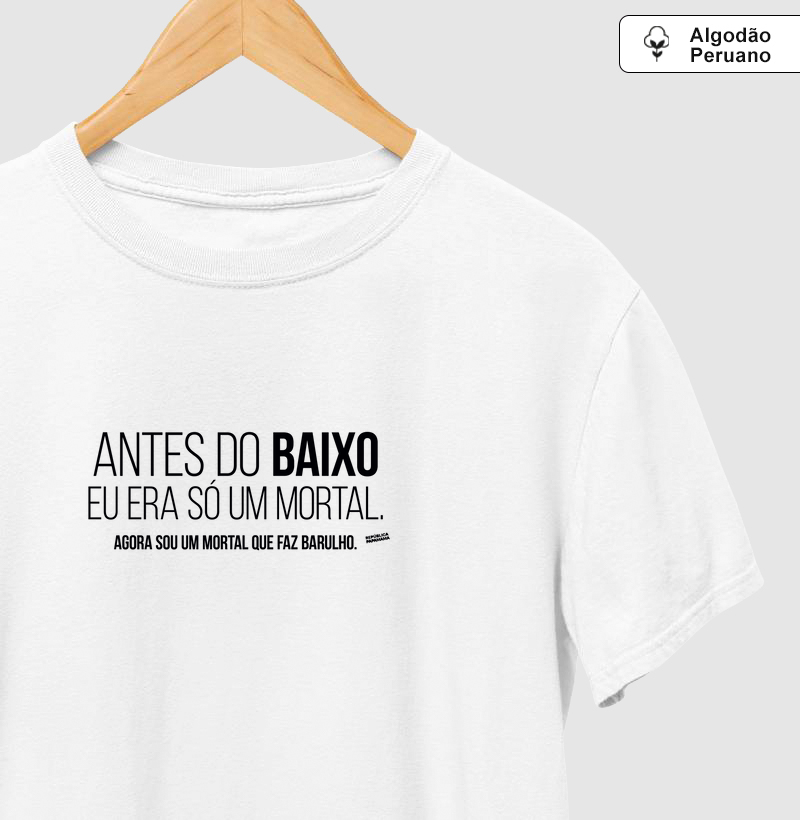 Antes do baixo eu era só um mortal