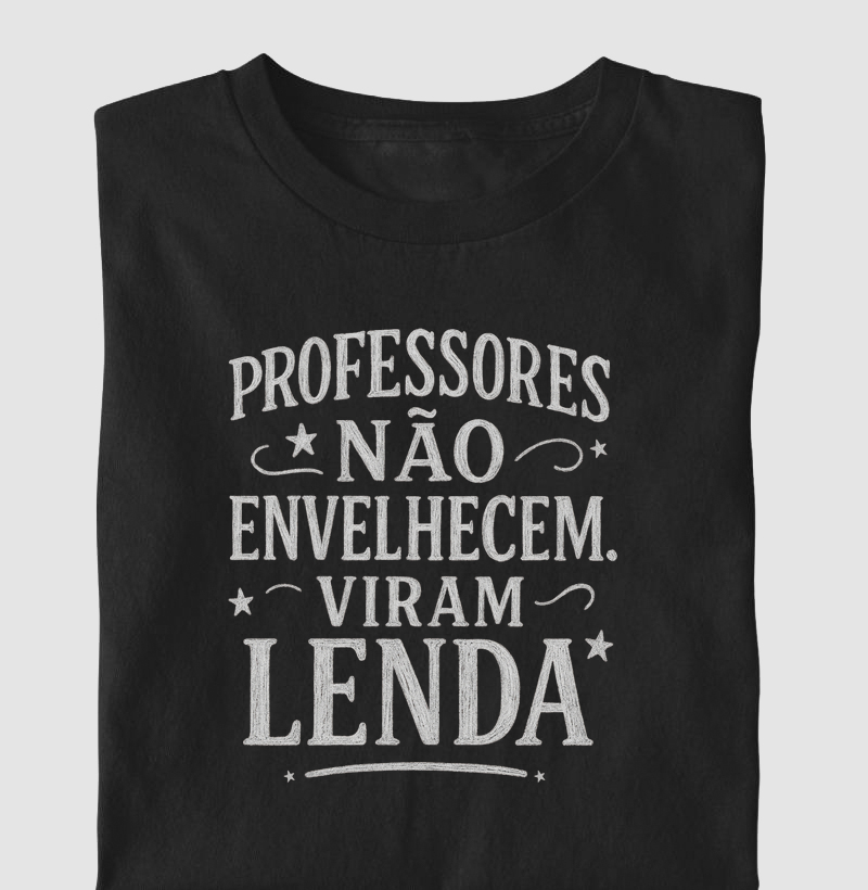 Camiseta | Professores viram lenda