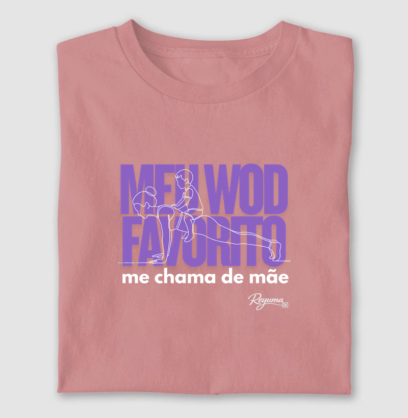 Camiseta Masculina e Feminina Crossfit “WOD Favorito” - Mãe - Algodão 100% 