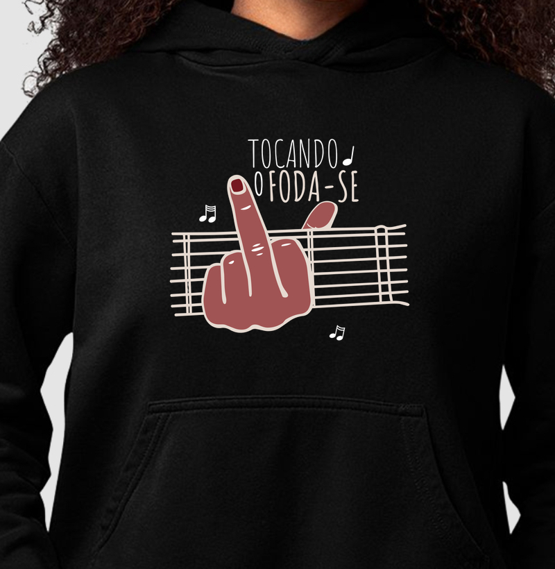 Moletom Hoodie Tocando o Foda-se
